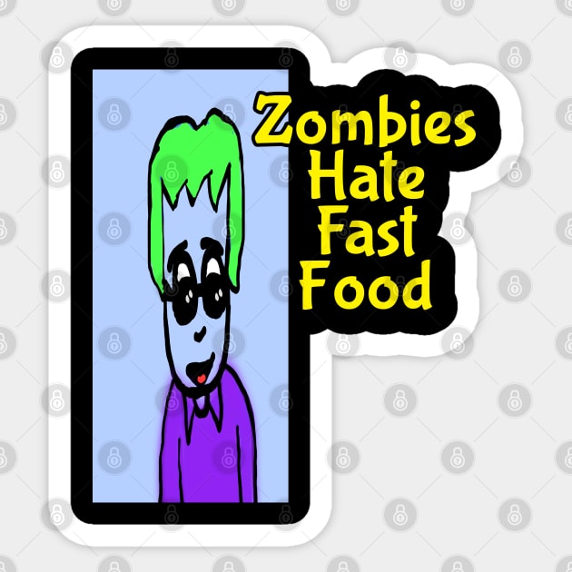 Zombies hate fast food Sticker by Ray Nichols